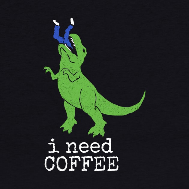 'I Need Coffee T-Rex' Awesome Coffee Gift by ourwackyhome